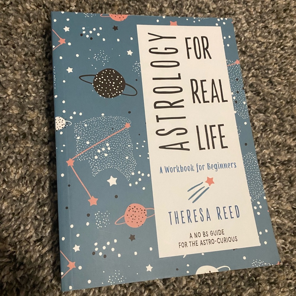 Astrology for Real Life by Theresa Reed - A Workbook for Beginners